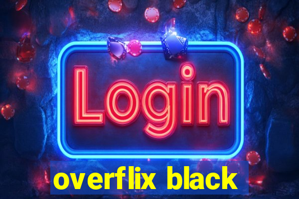 overflix black